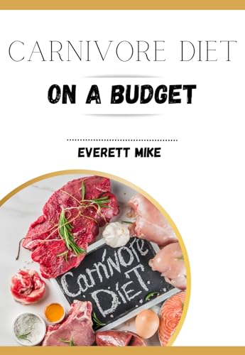 Carnivore Diet On a Budget: The Cheap Zero-Carb Diet Cookbook with Budget-Friendly Recipes for Begin