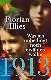  1913 – Was ich unbedingt noch erzählen wollte: Die Fortsetzung des Bestsellers 1913 (Fischer Taschenbibliothek)
