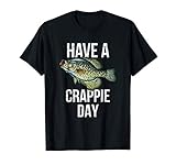 Have a crappie Day, crappie fishing T-Shirt