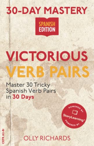 30-Day Mastery: Victorious Verb Pairs: Master 30 Tricky Spanish Verb Pairs In 30 Days (30-Day Mastery | Spanish Edition)