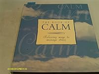 THE BOOK OF CALM. RELAXING WAYS TO MANAGE STRESS. 070543012X Book Cover