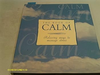 Hardcover The Book of Calm: Relaxing Ways to Manage Stress Book