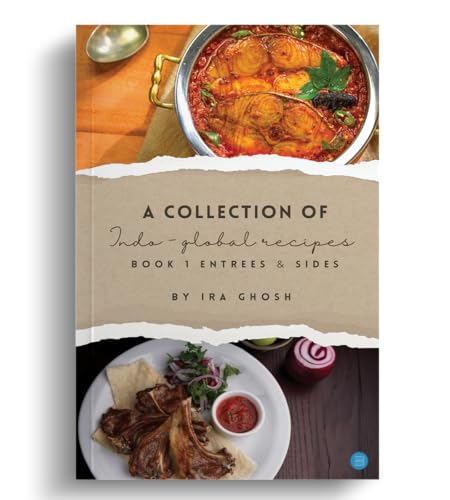 Image of A Collection of Indo-Global Recipes Book 1 Entrees & Sides