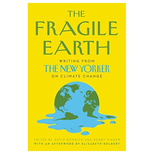 The Fragile Earth: Writing from The New Yorker on Climate Change