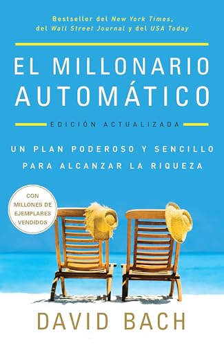  El millonario automático/ The Automatic Millionaire: Un plan poderoso y sencillo para vivir y acabar rico