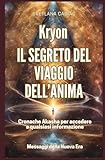 KRYON. Il segreto del viaggio dell'anima: Cronache Akasha per accedere a qualsiasi informazione. Messaggi della Nuova Era...