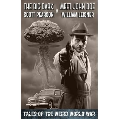 The Big Dark & Meet John Doe: Tales of the Weird World War