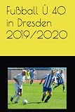  Fußball Ü 40 in Dresden 2019/2020: in Farbe