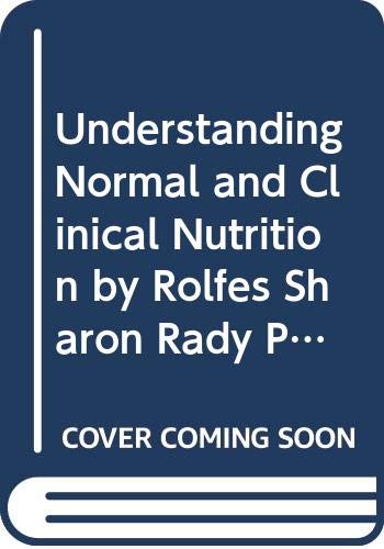 Understanding Normal and Clinical Nutrition by Rolfes, Sharon Rady, Pinna, Kathryn, Whitney, Ellie [Cengage Learning, 2011] (Hardcover) 9th Edition [ Hardcover ]