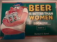 Beer Is Better Than Women Because..., Part II 0880324287 Book Cover