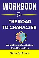 Workbook For The Road to Character: An Implementation Guide to David Brooks Book B0CPDQKLS8 Book Cover