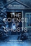 Science of Ghosts: Searching for Spirits of the Dead