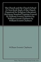 The Church and the Church School (A Text-Book Study of the Church Organized for Religious Education) B0018EDYJG Book Cover