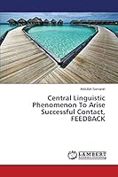 Central Linguistic Phenomenon To Arise Successful Contact, FEEDBACK 3659619345 Book Cover