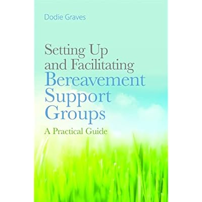 Setting Up and Facilitating Bereavement Support Groups