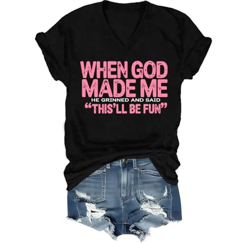When God Made Me He Said This'll Be Fun Shirt, When God Made Me Shirt, He Grinned and Said T-Shirts Women Man