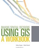Making Spatial Decisions Using GIS (Making Spatial Decisions, 1)