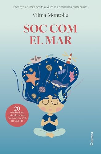 Soc com el mar: Ensenya als més petits a viure les seves emocions amb calma (NO FICCIÓ COLUMNA)