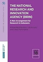 The National Research and Innovation Agency (BRIN): A New Arrangement for Research in Indonesia 9815011154 Book Cover