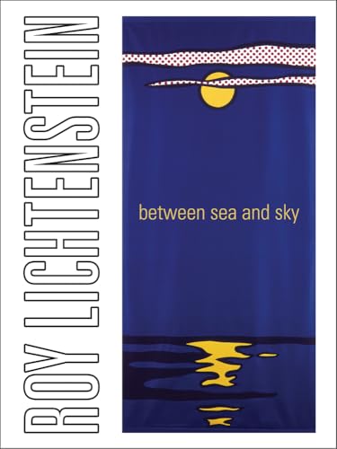  Roy Lichtenstein: Between sea and sky. Catalogo della mostra (East Hampton [NY], 7 agosto – 12 ottobre 2015)