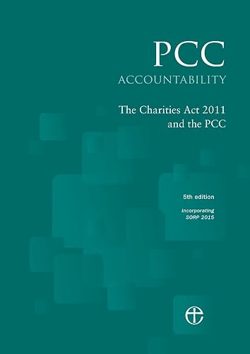 PCC Accountability: The Charities Act 2011 and the PCC 5th edition: Incorporating SORP 2015
