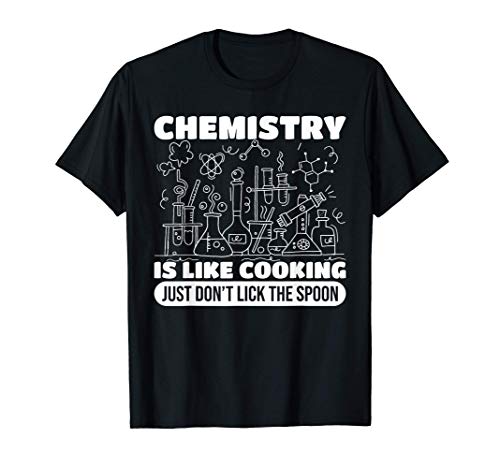 Funny Chemistry Is Like Cooking Gift - Cool Science Humor Maglietta