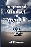Entrepreneurial Mindset to Wealth