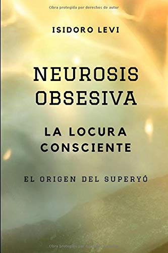 NEUROSIS OBSESIVA: La Locura Consciente