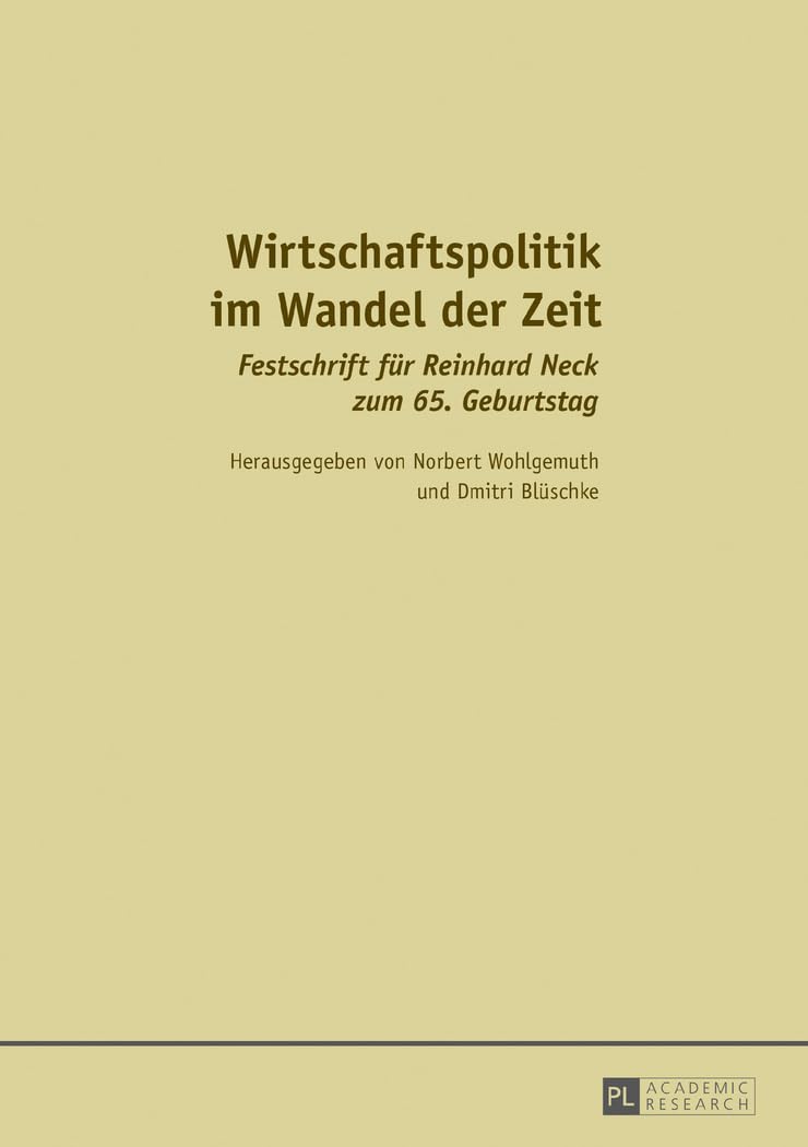 Wirtschaftspolitik im Wandel der Zeit: Festschrift fuer Reinhard Neck zum 65. Geburtstag