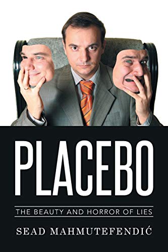 Placebo: The Beauty and Horror of Lies 1499091613 Book Cover