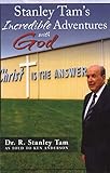 Stanley Tam's Incredible Adventures with God