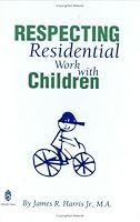 Respecting Residential Work with Children 1929657218 Book Cover