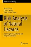 Risk Analysis of Natural Hazards: Interdisciplinary Challenges and Integrated Solutions (Risk, Governance and Society, 19)