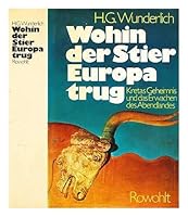 Wohin Der Stier Europa Trug. Kretas Geheimnis Und Das Erwachen Des Abendlandes 3498072692 Book Cover