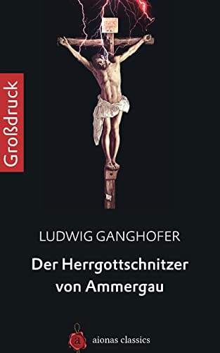 Der Herrgottschnitzer von Ammergau. Großdruck