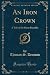Produktbild An Iron Crown: A Tale of the Great Republic (Classic Reprint)