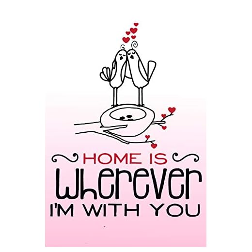 Home Is Wherever I'm With You: Journal Notebook For In Love Missing You Couples Spouse Memory Keeper Gift 6x9 Lined Journal