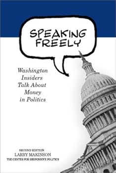 Paperback Speaking Freely: Washington Insiders Talk About Money in Politics Book