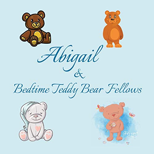 Abigail & Bedtime Teddy Bear Fellows: Short Goodnight Story for Toddlers - 5 Minute Good Night Stories to Read - Personalized Baby Books with Your ... Books Ages 1-3 (Personalized Books for Kids) image 3