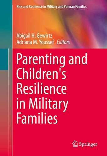 Parenting and Children's Resilience in Military Families (Risk and Resilience in Military and Veteran Families)