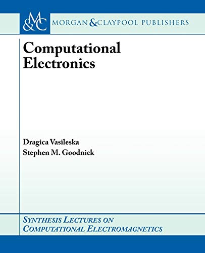Computational Electronics (Synthesis Lectures on Computational Electromagnetics) view 2