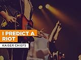  I Predict A Riot im Stil von Kaiser Chiefs