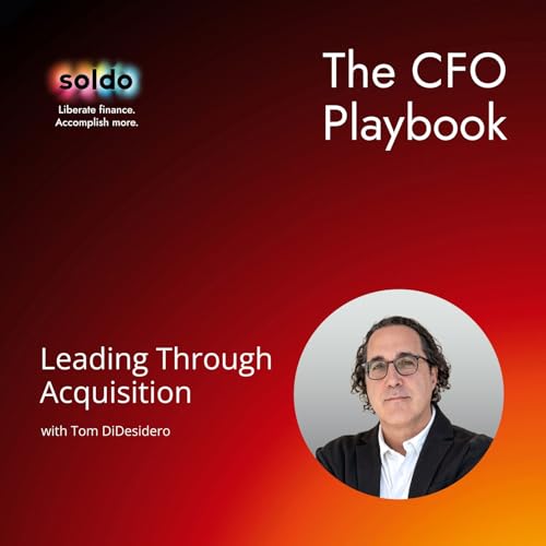 Why Operational CFOs Win: Strategy, Speed, and Leading Through Change with SmartRecruiters' Tom DiDesidero