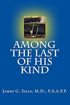 Paperback Among the Last of His Kind: An autobiography with reflections and sentiments of a retired Kentucky Country Doctor Book