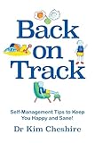 Back on Track: Self-Management Tips to Keep You Happy and Sane!