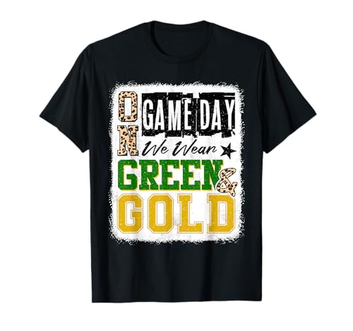 On Gameday Football We Wear Green And Gold School Spirit T-Shirt