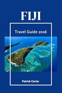 Fiji Travel Guide 2026: Suva, Nadi, Denarau Island, Mamanuca & Yasawa Islands, Fiji’s Natural Wonders, Cultural Insights, Adventure Activities, Sustainable Travel Tips & Local Wildlife Experiences