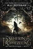 Die Seherin der Prophezeiung: Ein epischer Fantasy-Roman (Die Prophezeiungen, Band 1)