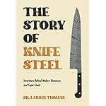 The Story of Knife Steel: Innovators Behind Modern Damascus and Super Steels