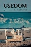  USEDOM REISEFÜHRER: Entdecken Sie Deutschlands Ostsee-Juwel – Strände, Kultur, Küche, Tagesausflüge und Insidertipps für unvergessliche Inselabenteuer (Reiseführer-Reihe „Miles & Realms“ 5)